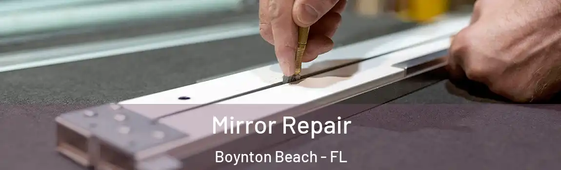 Mirror Repair Boynton Beach - FL