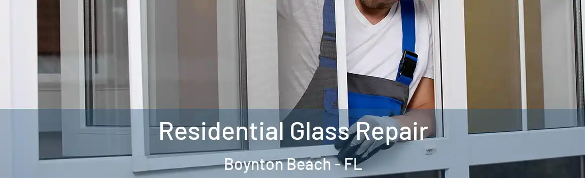 Residential Glass Repair Boynton Beach - FL