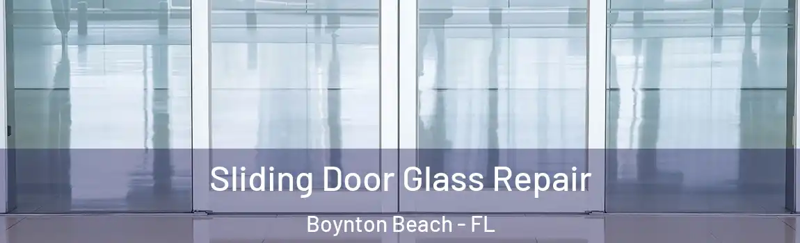 Sliding Door Glass Repair Boynton Beach - FL