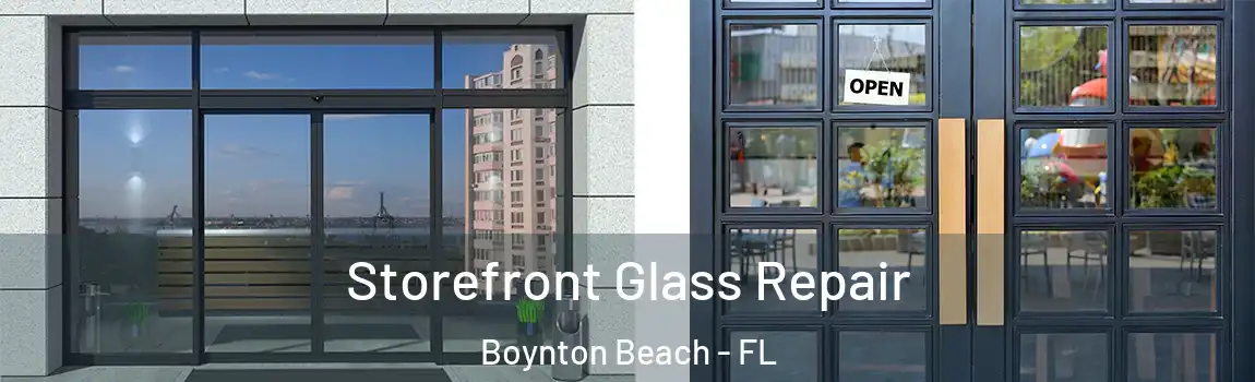 Storefront Glass Repair Boynton Beach - FL